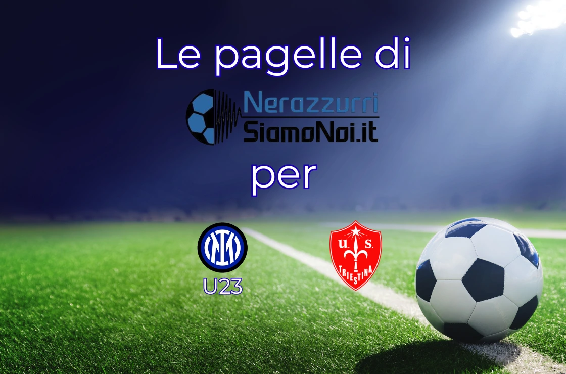 Pagelle Inter U23 Triestina I Nerazzurrisiamonoi.it