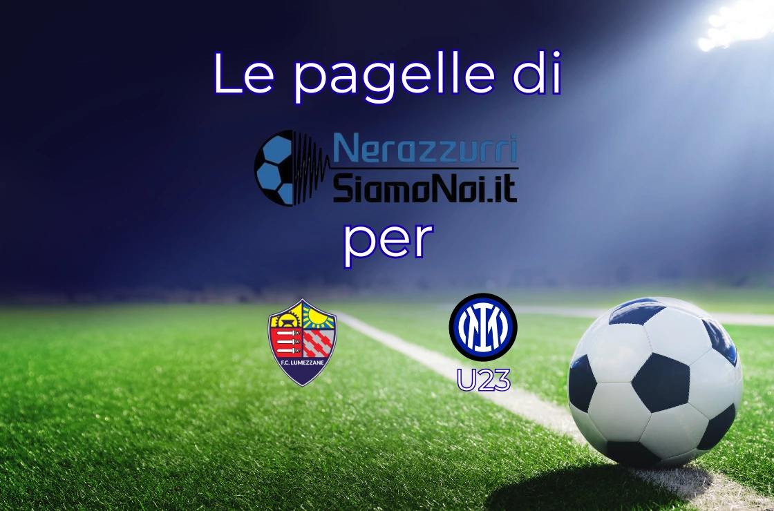 Pagelle Lumezzane Inter U23 I Nerazzurrisiamonoi.it