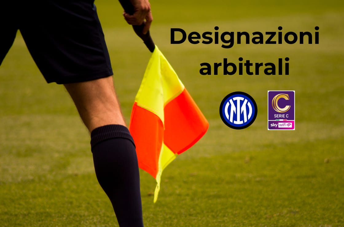 Designazioni arbitrali Serie C Pergolettere-Inter Nerazzurrisiamonoi.it