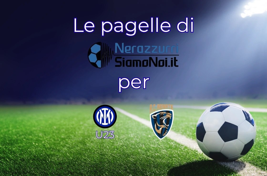 Pagelle Inter U23 Renate I Serie C
